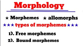 what is morphology  morphemes and its types  allomorphs  morphology in linguistic  morphology [upl. by Odrareg]