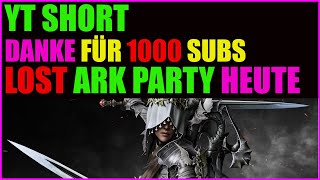 Danke für 1000 twitch Subs und so… Lost Ark Party HEUTE [upl. by Dibbell]