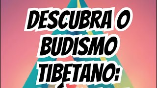 Descubra o Budismo Tibetano Práticas e Tradições [upl. by Nyroc]