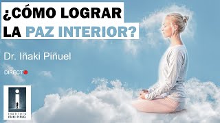 ¿Cómo Lograr La PAZ INTERIOR 🙏  Dr Iñaki Piñuel [upl. by Pernick869]