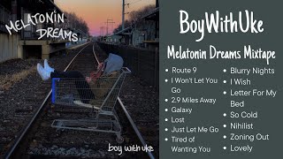 BoyWithUke  Ultimate Melatonin Dreams Mashup [upl. by Jacobba]