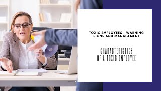 What are the characteristics of a toxic person  Toxic Employees and How to Deal with Them Part 1 [upl. by Longo]