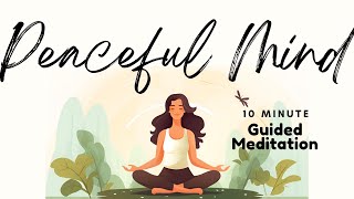 Cultivate a Peaceful Mind 10 Minute Guided Meditation  Daily Meditation [upl. by Sivek]