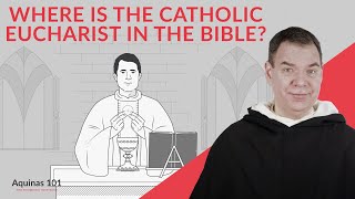 Is the Catholic Eucharist in the Bible Aquinas 101 [upl. by Yerfoeg]