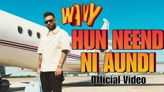 Hun Neend ni aundi Official Video Karan Aujla Neend ni aundi Song  New Punjabi Song 2024 [upl. by Kenimod]