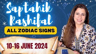 🔮 Saptahik Rashifal  1016 June 2024  All Zodiac Signs  साप्ताहिक राशिफल  Weekly tarotreading [upl. by Ellehsem]