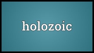 Holozoic Meaning [upl. by Porty]