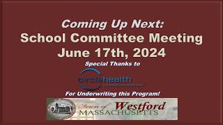 School Committee Meeting  June 17th 2024  Westford MA [upl. by Anir891]