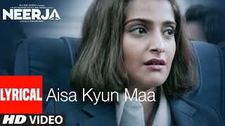 AISA KYUN MAA Lyrical  NEERJA  Sonam Kapoor  Prasoon Joshi  TSeries [upl. by Pennebaker]