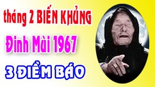 3 ĐIỀM BÁO QUAN TRỌNG tuổi Đinh mùi 1967 tháng 2 năm 2024 [upl. by Ycats]