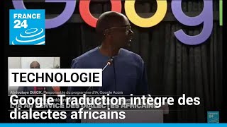 Google Traduction intègre plus de 110 nouvelles langues dont des dialectes africains • FRANCE 24 [upl. by Voss]