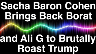 Sacha Baron Cohen Brings Back Borat and Ali G to Brutally Roast Trump JAGSHEMASH [upl. by Gonta814]