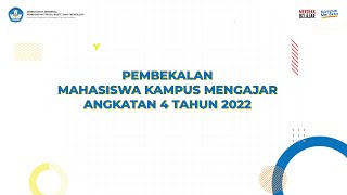 PEMBEKALAN MAHASISWA KAMPUS MENGAJAR ANGKATAN 4 TAHUN 2022 [upl. by Annayrb105]