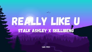 Stalk Ashley x Skillibeng  Really like U Lyrics [upl. by Ehtyaf]