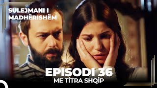 Sulejmani i Madherishem  Episodi 36 Me Titra Shqip [upl. by Irelav]