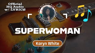 SUPERWOMAN – HQ Audio with Lyrics  Karyn White 1988 [upl. by Hanonew]