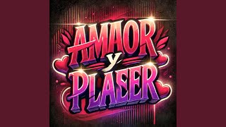 Amor y Placer [upl. by Gnaig409]