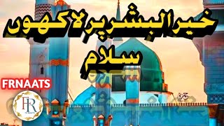 khair ul Bashar par lakhon salaam  by FRNAATS 2024covernaatsislamic [upl. by Pierette]