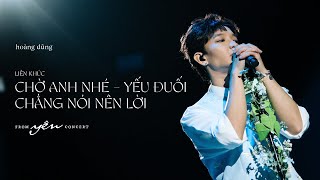 Hoàng Dũng  Liên khúc Chờ Anh Nhé  Chẳng Nói Nên Lời  Yếu Đuối  Live at Yên Concert [upl. by Richmal]