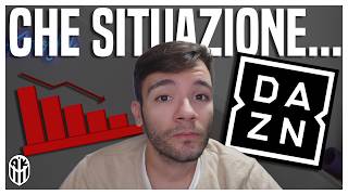 📉 SITUAZIONE TRAGICA per DAZN MILIONI di ABBONATI e di euro IN MENO [upl. by Craig446]