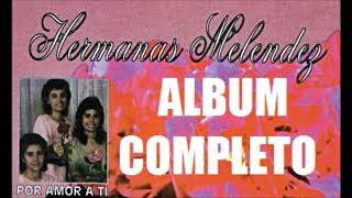 LAS HERMANAS MELENDEZ POR AMOR A TI ALBUM COMPLETO [upl. by Born]