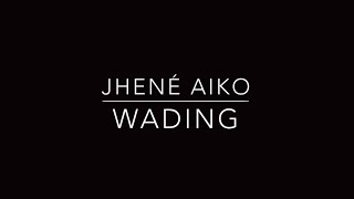 Jhené Aiko  Wading w Lyrics [upl. by Thornton]