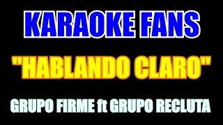 Hablando Claro  quotKaraokequot  Grupo Firme  Grupo Recluta [upl. by Werd]