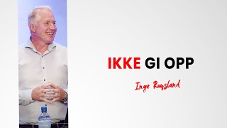 Gi ikke opp  Inge Røysland [upl. by Iadam299]