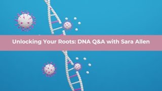 Unlocking Your Roots DNA with Sara Allen [upl. by Bourke]