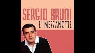 E Mezzanotte  Sergio Bruni [upl. by Ballinger]