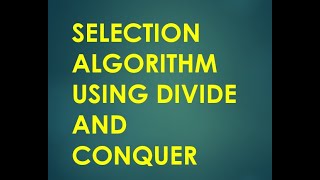 Finding The Kth Smallest element using Selection Algorithm Using Divide and Conquer Method [upl. by Aihsyn]