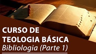 Bibliologia Parte 1  Curso de Teologia Básica [upl. by Leuams536]