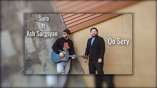 Ash Sargsyan ft Suro  Qo Sery [upl. by Gaskins327]