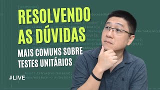 RESOLVENDO AS DÚVIDAS mais comuns sobre TESTES UNITÁRIOS [upl. by Dulcine]