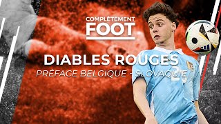 Diables Rouges préface Belgique – Slovaquie  «C’est presque un match amical» I Complétement foot [upl. by Haag51]