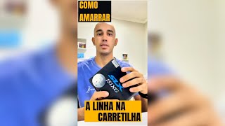 COMO AMARRAR A LINHA NA CARRETILHA ✅ [upl. by Noe879]