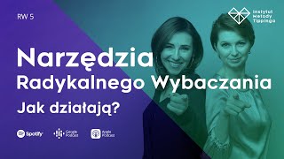 RW 5 Narzędzia Radykalnego Wybaczania Jak działają rozwój relacje duchowość [upl. by Itraa]