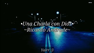 Una Charla con Dios  Ricardo Andrade Letra [upl. by Cannon]