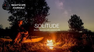 SOLITUDE  a solo astrophotography adventure  landscape photography  night kayak [upl. by Kus]