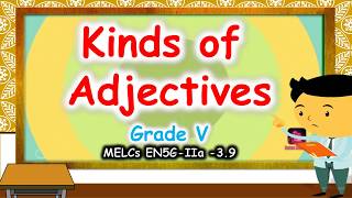 Kinds of Adjectives  Grade5 English MELC [upl. by Jenkel]