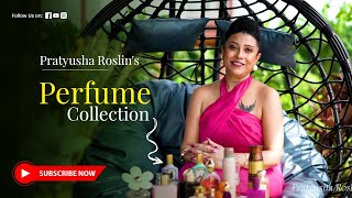 Pratyusha Roslins Perfume Collection  My Favorite Fragrances Revealed [upl. by Dranyar]