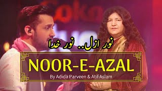 NOOR E AZALNOOR E KHUDA by Abida Parveen and Atif Aslam  sufi song [upl. by Atirec]