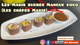 Les makis sucrés Mangue Coco les crèpes Makis [upl. by Suinuj177]