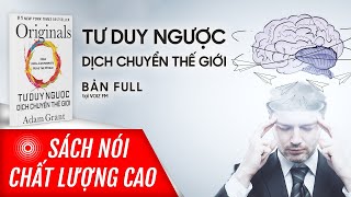 Sách nói Tư Duy Ngược Dịch Chuyển Thế Giới  Adam Grant  Voiz FM [upl. by Enajaras205]