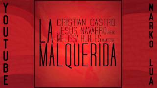 La Mal Querida  Cristian Castro Reik y Melissa [upl. by Glynnis]