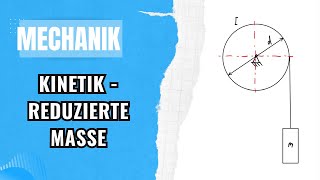 Reduziertes Massenträgheitsmoment anwenden  Mechanik Kinetik  Teil 1 [upl. by Bouchier]