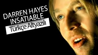 Darren Hayes  Insatiable Türkçe Çeviri [upl. by Jeanie]