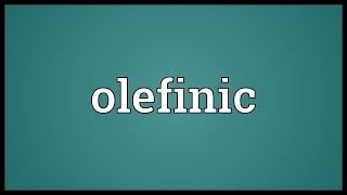 Olefinic Meaning [upl. by Akyre]