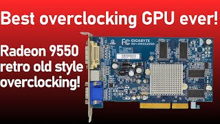 Best overclocking GPU ever ★ Radeon 9550 retro old style overclocking [upl. by Calmas]