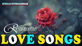 Musicas Romanticas Internacionais anos 80  90 🌹 MÚSICAS INESQUECÍVEIS ROMÂNTICAS INTERNACIONAIS 🌹 [upl. by Lanfri]